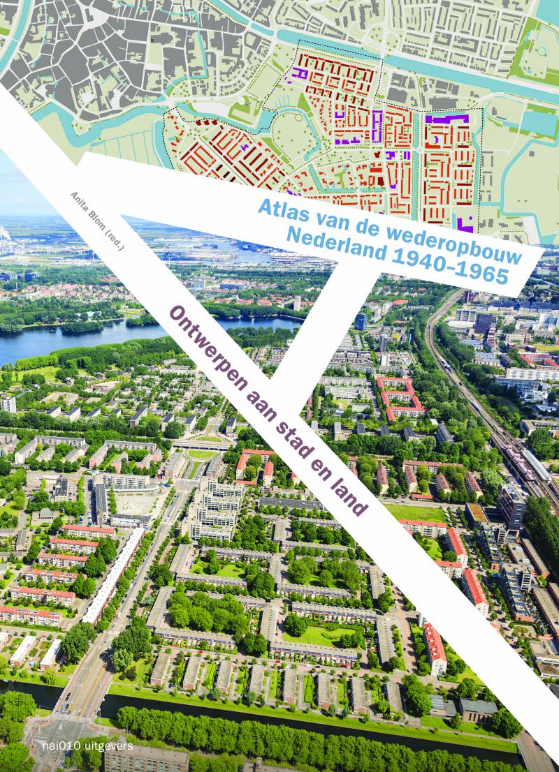 Atlas van de wederopbouw Nederland 1940-1965