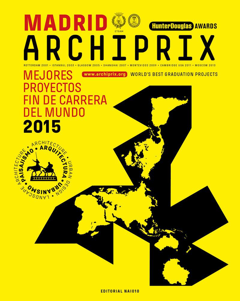Archiprix International Madrid 2015 (Spanish edition)