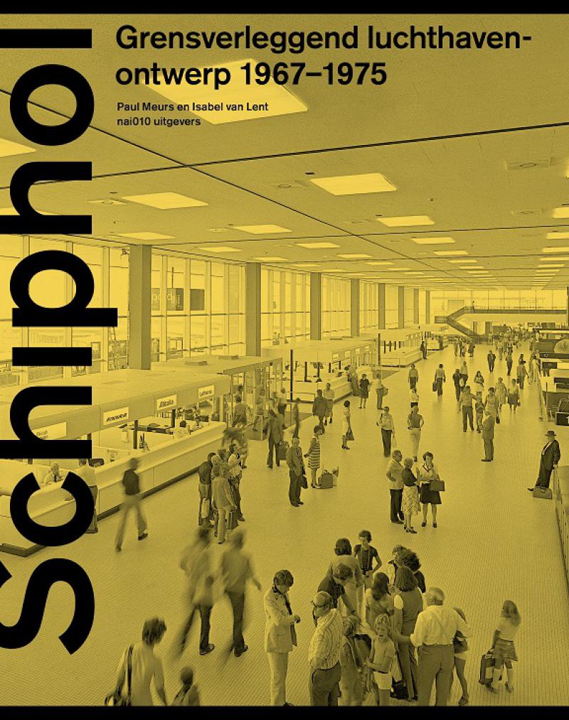 Schiphol - Grensverleggend luchthavenontwerp 1967-1975