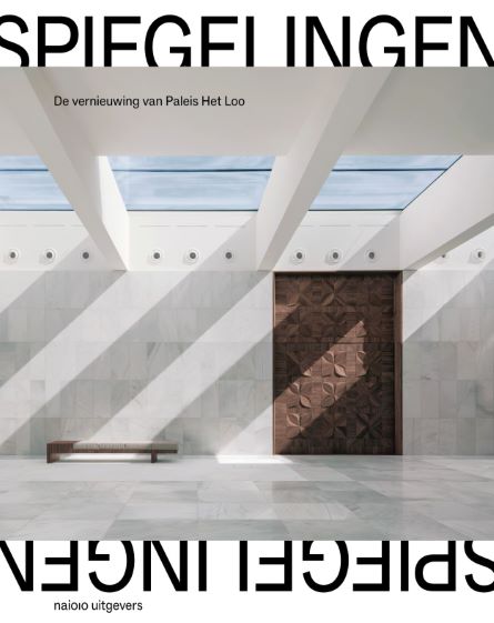 Spiegelingen: De vernieuwing van Paleis Het Loo