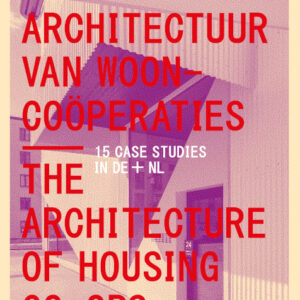 De architectuur van wooncoöperaties / The Architecture of Housing Co-ops